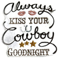 Cowgirl Gear [Always Kiss Your Cowboy Goodnight ] / (5" x 5") [] embroidered iron-on patch